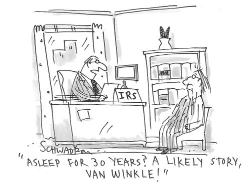 "Asleep for 30 years? A likely story, Van Winkle!"