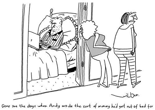 "Gone are the days when Andy made the sort of money he'd get out of bed for."