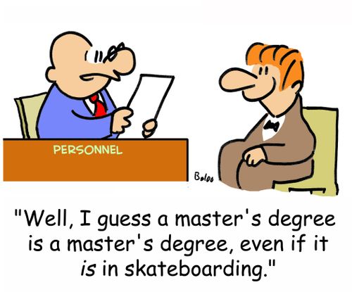'Well, I guess a master's degree is a master's degree, even if it is in skateboarding.'