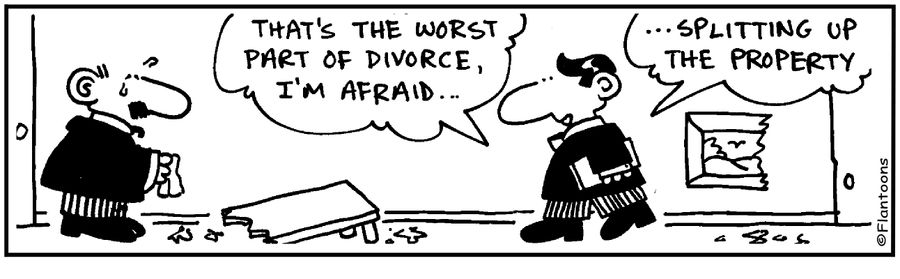 That's the worst part of divorce, splitting up the property.