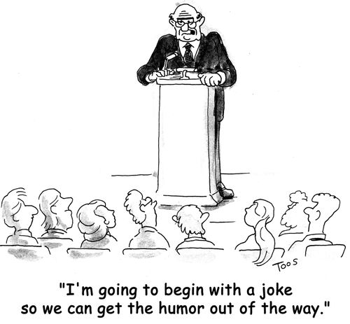 'I'm going to begin with a joke so we can get the humor out of the way.'