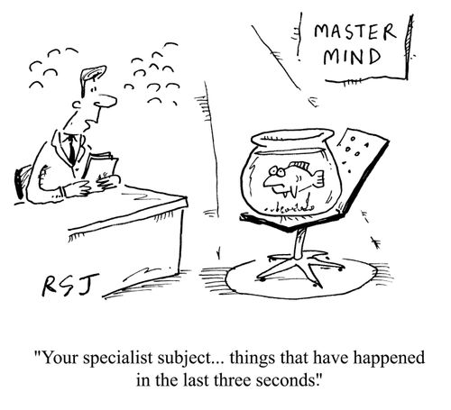 'Your specialist subject...things that have happened in the last three seconds.'