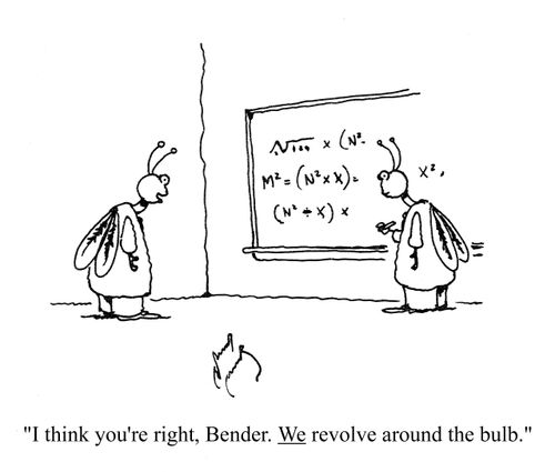 'I think you're right, Bender. We revolve around the bulb.'