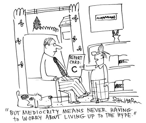 'But mediocrity means never having to worry about living up to the hype.'