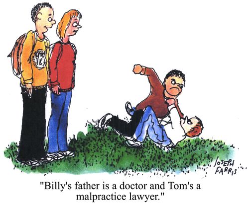 'Billy's father is a doctor and Tom's a malpractice lawyer.'