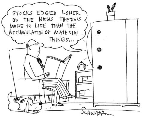 "Stocks edged lower on the news there's more to life than the accumulation of material things..."