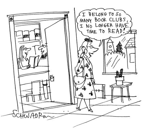 'I belong to so many book clubs I no longer have time to read!'