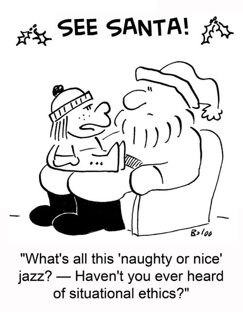 'What's all this 'naughty or nice' jazz? ? Haven't you ever heard of situational ethics?'