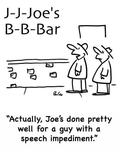J-J-JOE'S B-B-BAR, 'Actually, Joe's done pretty well for a guy with a speech impediment.'