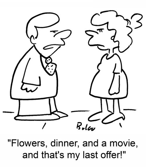 'Flowers, dinner, and a movie, and that's my last offer!'
