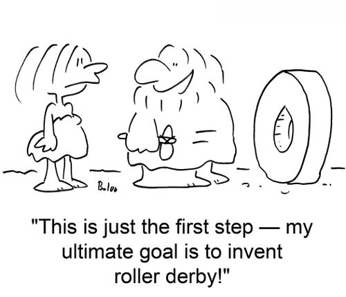 'This is just the first step -- my ultimate goal is to invent roller derby!'