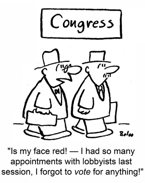 'Is my face red! -- I had so many appointments with lobbyists last session, I forgot to VOTE for anything!'