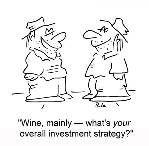 'Wine, mainly ??" what's your overall investment strategy?'