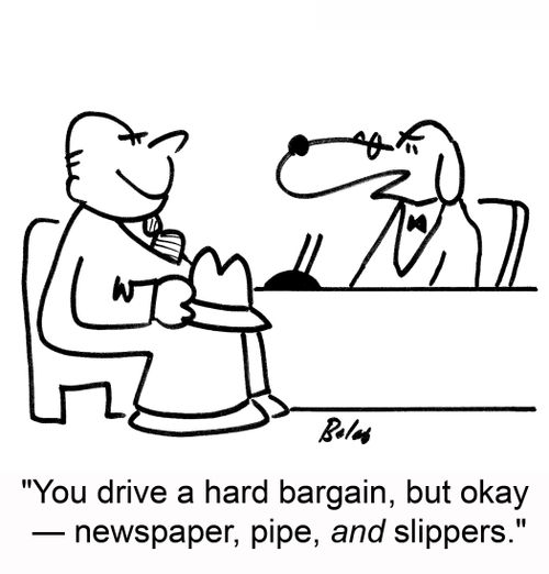 'You drive a hard bargain, but okay -- newspaper pipe, AND slippers.'