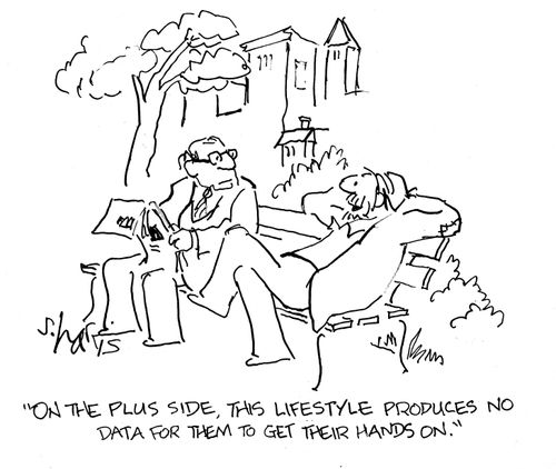 'On the plus side this lifestyle produces no data for them to get their hands on.' 