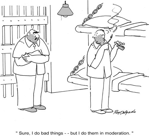 'Sure I do bad things, but I do them in moderation.'