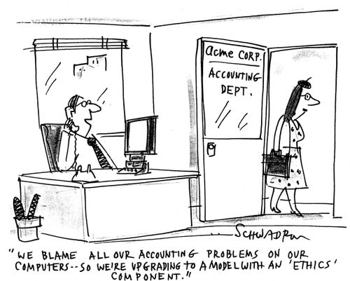 'We blame all our accounting problems on our computers--so we're upgrading to a model with an 'ethics' component.'