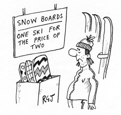'Snowboards: one ski for the price of two.'