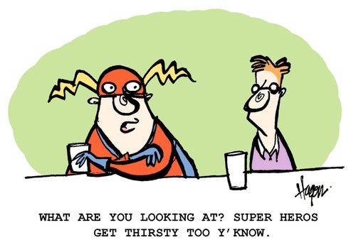 'What are you looking at! Super Heros get thirsty too y'know.'