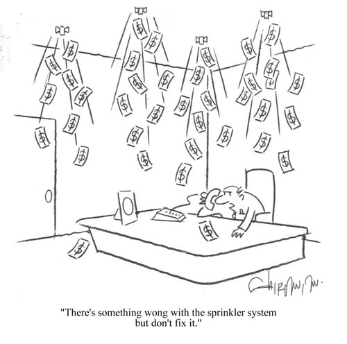 'There's something wrong with the sprinkler system but don't fix it.'