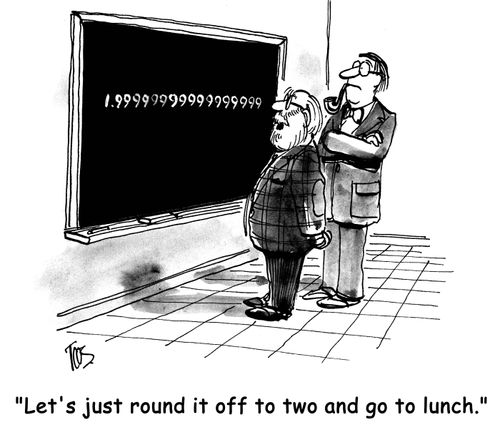 'Let's just round it off to two and go to lunch.'