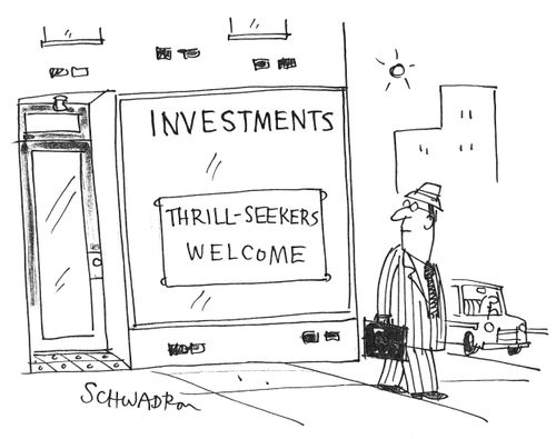 Investments: thrill-seekers welcome.