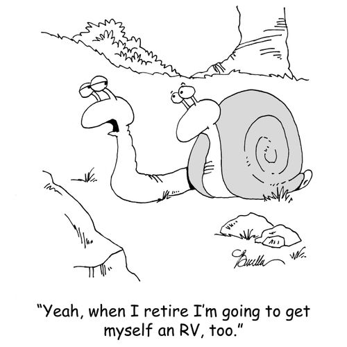 'Yeah, when I retire I'm going to get myself an RV, too.'