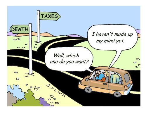 Death or taxes.