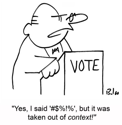 VOTE, 'Yes, I said '#$%!%', but it was taken out of context!'