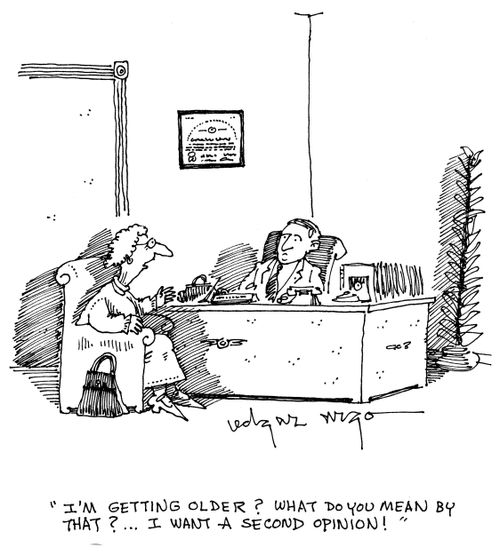 'I'm getting older? What do you mean by that?...I want a second opinion!'