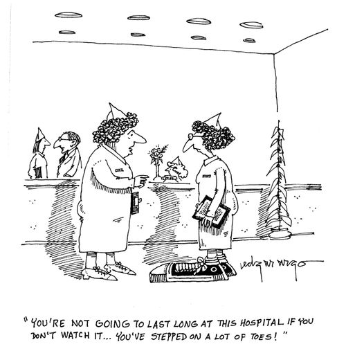 'You're not going to last long at this hospital if you don't watch it...You've stepped on a lot of toes!'