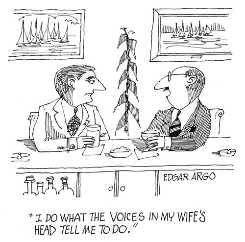 'I do what the voices in my wife's head tell me to do.'
