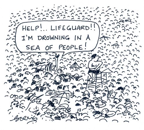 'Help! Lifeguard! I'm drowning in a sea of people!'