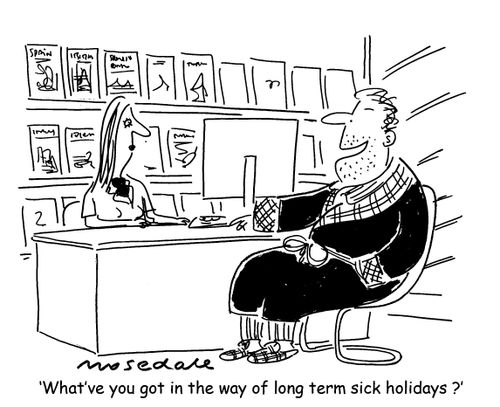 'What've you got in the way of long term sick holidays ?'