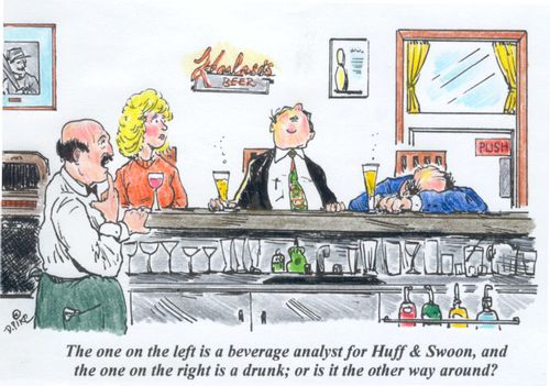 'The one on the left is a beverage analyst for Huff & Swoon, and the one on the right is a drunk; or is it the other way around?'