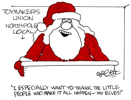 Toymakers Union, North Pole: 'I especially want to thank the little people who make it all happen - my elves.'