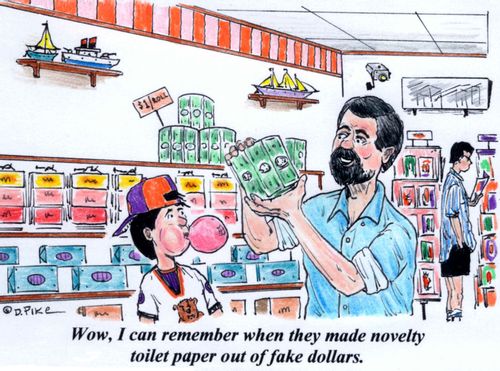 'Wow, I can remember when they made novelty toilet paper out of fake dollars.'