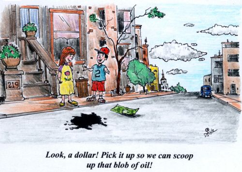 'Look, a dollar! Pick it up so we can scoop up that blob of oil!'