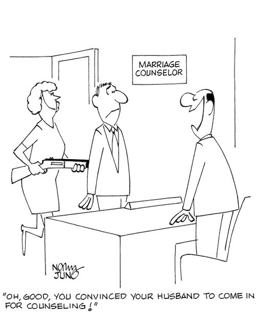 'Oh, good, you convinced your husband to come in for counseling!'