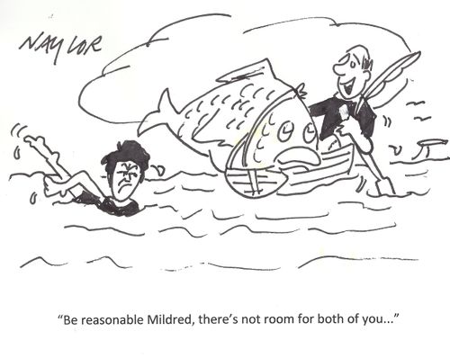 'Be reasonable Mildred, there's not room for both of you...'