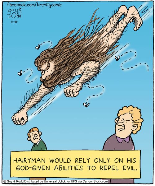 Hairyman would rely only on his god-given abilities to repel evil.