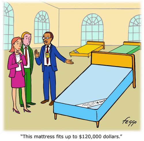 'This mattress fits up to $120,000 dollars.'