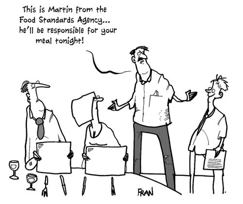 'This is Martin from the Food Standards Agency...he'll be responsible for your meal tonight!'