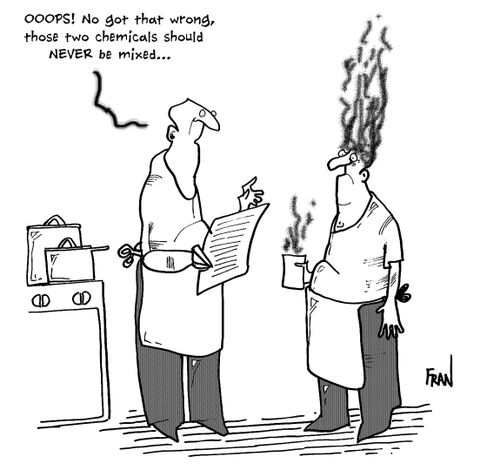 'Ooops! No got that wrong, those two chemicals should never be mixed...'