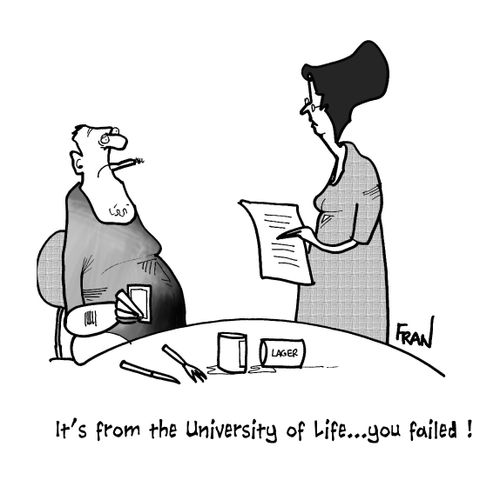'It's from the University of Life...you failed!'