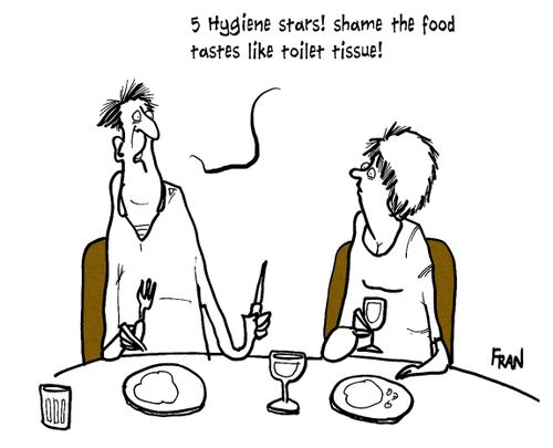 '5 hygiene stars! Shame the food tastes like toilet tissue!'