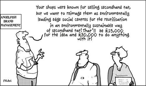'Your shops were known for selling secondhand tat, but we want to reimage them as environmentally leading edge social centres for the reutilisation in an enviornmentally sustainable way of secondhand tat!...'