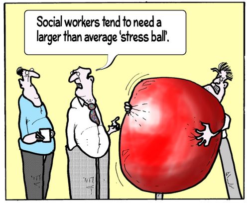 'Social workers tend to need a larger than average 'stress ball'.'