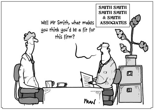 'Well Mr Smith, what makes you think you'd be a fit for this firm?'