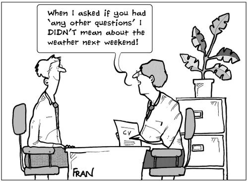 'When I asked if you had 'any other questions'  I didn't mean about the weather next weekend!'